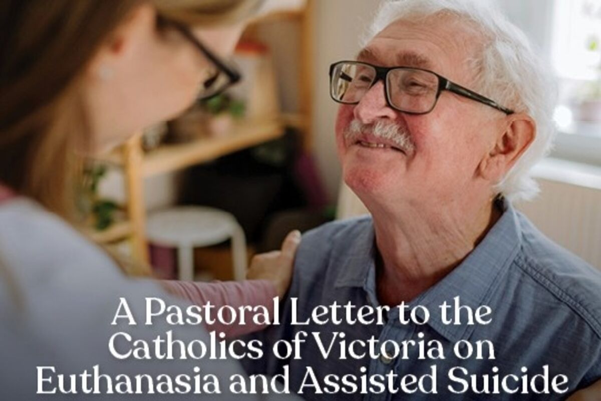 A Pastoral Letter to the Catholics of Victoria on Euthanasia and Assisted Suicide